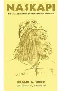Naskapi: The Savage Hunters of the Labrador Peninsula