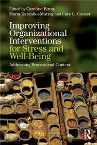 Improving Organizational Interventions for Stress and Well-Being: Addressing Process and Context