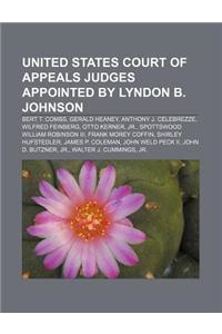 United States Court of Appeals Judges Appointed by Lyndon B. Johnson: Bert T. Combs, Gerald Heaney, Anthony J. Celebrezze, Wilfred Feinberg