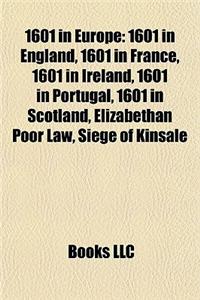 1601 in Europe: 1601 in England, 1601 in France, 1601 in Ireland, 1601 in Portugal, 1601 in Scotland, Elizabethan Poor Law, Siege of K