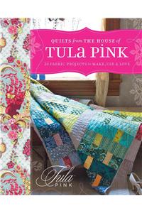Quilts from the House of Tula Pink