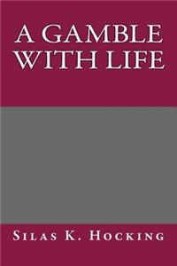 A Gamble with Life