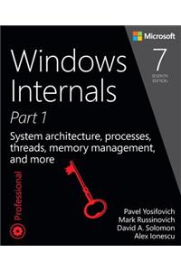 Windows Internals, Part 1: System Architecture, Processes, Threads, Memory Management, and More