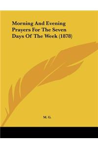 Morning and Evening Prayers for the Seven Days of the Week (1878)