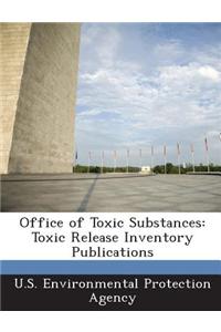 Office of Toxic Substances: Toxic Release Inventory Publications