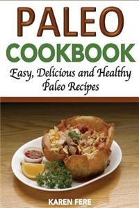 Paleo Cookbook: Delicious, Healthy and Easy Paleo Recipes