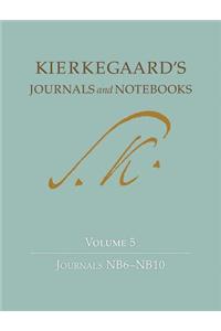 Kierkegaard's Journals and Notebooks: Volume 5: Journals NB6-10