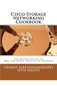 Cisco Storage Networking Cookbook: For Nx-OS Release 5.2 MDS and Nexus Families of Switches