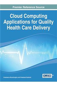 Cloud Computing Applications for Quality Health Care Delivery