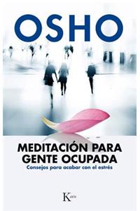 Meditacion Para Gente Ocupada: Consejos Para Acabar Con El Estres