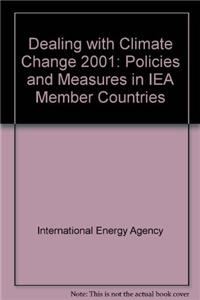 Dealing with Climate Change: Policies and Measures in IEA Member Countries: 2001