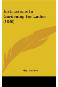 Instructions In Gardening For Ladies (1840)