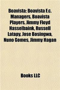 Boavista: Boavista F.C. Managers, Boavista Players, Jimmy Floyd Hasselbaink, Russell Latapy, Jose Bosingwa, Nuno Gomes, Jimmy Ha
