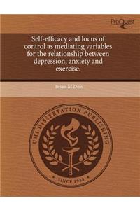 Self-Efficacy and Locus of Control as Mediating Variables for the Relationship Between Depression, Anxiety and Exercise.