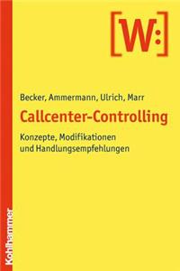 Callcenter-Controlling: Konzepte, Modifikationen Und Handlungsempfehlungen