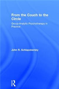 From the Couch to the Circle: Group-Analytic Psychotherapy in Practice