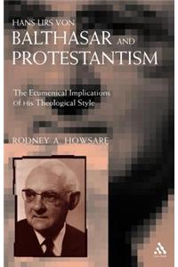 Hans Urs Von Balthasar and Protestantism: The Ecumenical Implications of His Theological Style