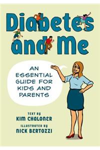 Diabetes and Me: An Essential Guide for Kids and Parents