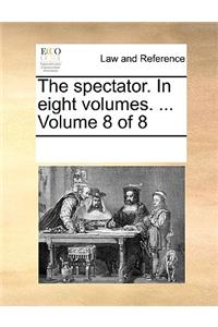 The spectator. In eight volumes. ...  Volume 8 of 8