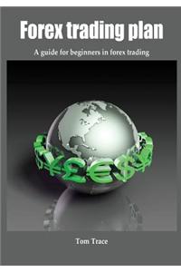Forex Trading Plan: A Guide for Beginners in Forex Trading