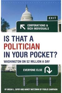 Is That a Politician in Your Pocket: Washington on $2 Million a Day