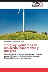 Uruguay: Gobiernos de Izquierda: Esperanzas y Peligros