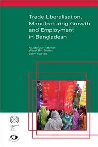 Trade Liberalisation, Manufacturing Growth and Employment in Bangladesh