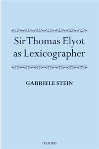 Sir Thomas Elyot as Lexicographer