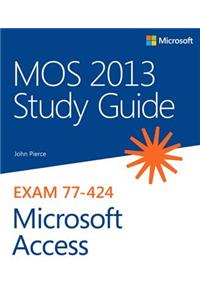 MOS 2013 Study Guide for Microsoft Access