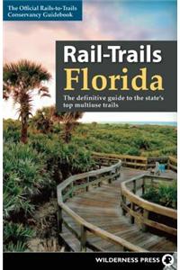 Rail-Trails Florida: The Definitive Guide to the State's Top Multiuse Trails