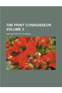 The Print Connoisseur Volume 2