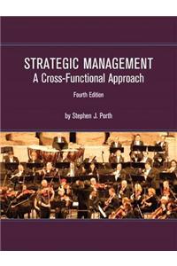 Strategic Management: A Cross-Functional Approach