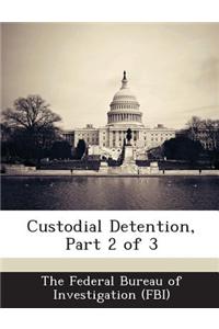 Custodial Detention, Part 2 of 3