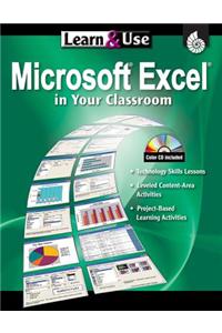 Learn & Use Microsoft Excel in Your Classroom [With CDROM]