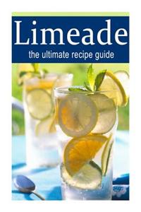 Limeade: The Ultimate Recipe Guide: Over 30 Delicious & Best Selling Recipes