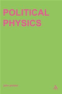 Political Physics: Deleuze, Derrida and the Body Politic