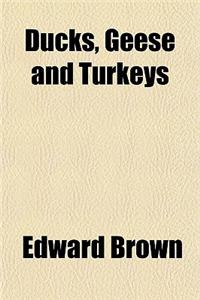 Ducks, Geese and Turkeys