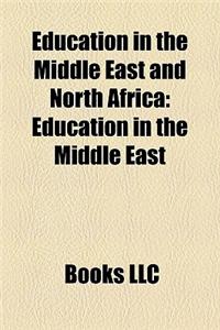 Education in the Middle East and North Africa Education in the Middle East and North Africa: Education in the Middle East Education in the Middle East