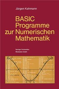 Basic-Programme Zur Numerischen Mathematik: 37 Programme Mit Ausfuhrlicher Beschreibung