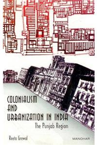 Colonialism and Urbanization in India: The Punjab Region