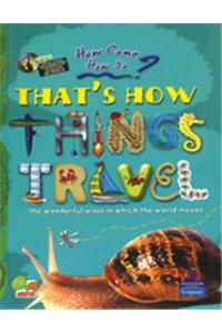 How come? How so? That's howthings travel: the wonderful ways in which the world moves