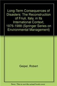 Long-Term Consequences of Disasters: The Reconstruction of Friuli, Italy, in Its International Context, 1976 1988