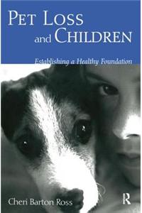 Pet Loss and Children: Establishing a Health Foundation