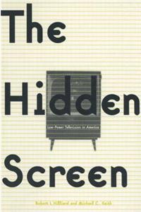 The Hidden Screen: Low Power Television in America: Low Power Television in America