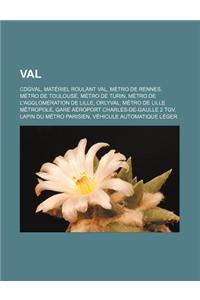 Val: Cdgval, Materiel Roulant Val, Metro de Rennes, Metro de Toulouse, Metro de Turin, Metro de L'Agglomeration de Lille, O