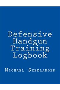 Defensive Handgun Training Logbook