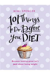 101 Things to Do Before You Diet