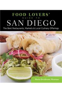 Food Lovers' Guide to San Diego: The Best Restaurants, Markets & Local Culinary Offerings