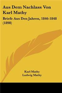 Aus Dem Nachlass Von Karl Mathy: Briefe Aus Den Jahren, 1846-1848 (1898)