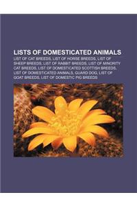 Lists of Domesticated Animals: List of Cat Breeds, List of Horse Breeds, List of Sheep Breeds, List of Rabbit Breeds